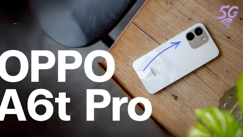 OPPO A6t Pro Launched - Highlights Snapdragon 685, Splash Touch Screen, and Fast Charging